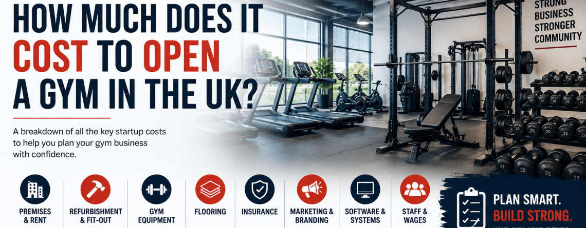 How Much Does It Cost to Open a Gym in the UK? | Complete 2026 Guide